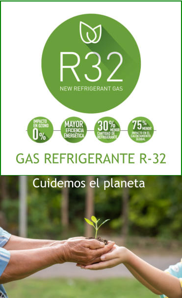 GAS REFRIGERANTE R-32 Cuidemos el planeta