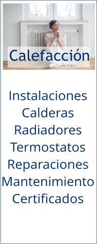 Calefacción Instalaciones Calderas Radiadores Termostatos Reparaciones Mantenimiento Certificados
