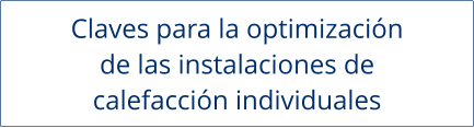Claves para la optimización de las instalaciones de  calefacción individuales