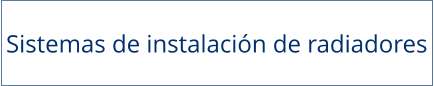 Sistemas de instalación de radiadores